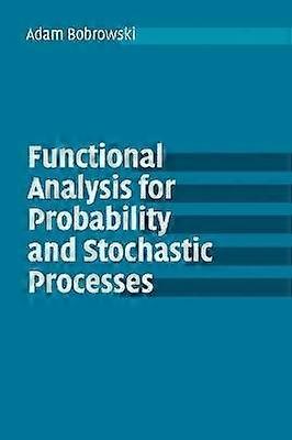 Functional Analysis for Probability and Stochastic Processes