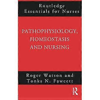 Patofysiologia, homeostaasi ja hoitotyö (Routledge Essentials sairaanhoitajille)