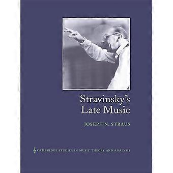 Stravinsky's Late Music (Cambridge Studies in Music Theory &Analysis) (Cambridge Studies in Music Theory and Analysis)