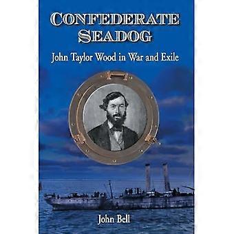 Confederato Seadog: John Taylor Wood in guerra ed esilio