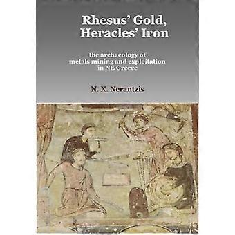 Rhesus Gold, Herakles Eisen: Die Archäologie von Metallen Bergbau und Ausbeutung in NE Griechenland