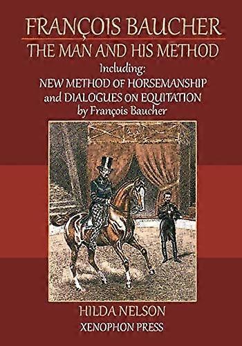 François Baucher: The Man and His Method