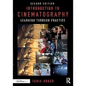 Introduction to  Cinematography: Learning  Through Practice