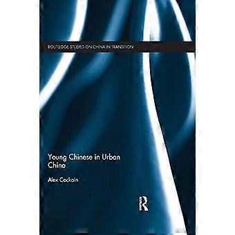 Junge Chinesen im urbanen China (Routledge-Studien zu China im Wandel)