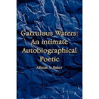 Garrulous Waters: una poetica autobiografica intima