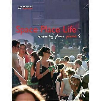 Space Place Life Learning From Place - Taylor & Francis Ltd