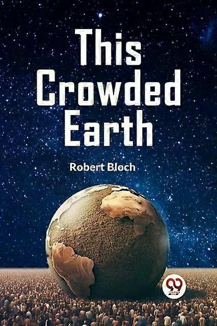 This Crowded Earth - Bloch Robert