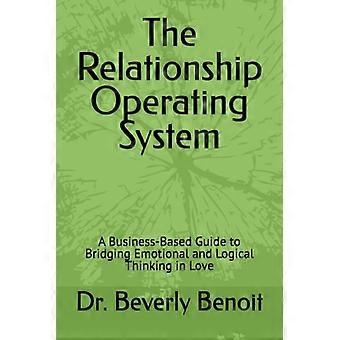 Le système d'exploitation relationnel : un guide pratique pour concilier pensée émotionnelle et logique en amour
