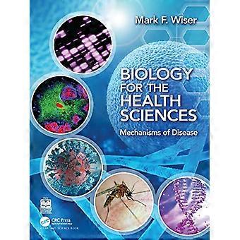 Biology for the Health Sciences Mechanisms of Disease