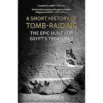 A Short History of Tomb Raiding The Epic Hunt for Egypts Treasures