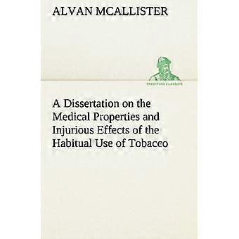 A dissertation on the medical properties and injurious effects of the habitual use of tobacco