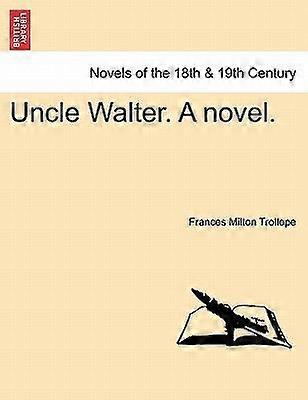 Uncle walter. a novel.