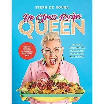 No Stress Recipe Queen: Vie kaaos pois keittiöstä joka ilta, MasterChef-suosikin ja bestseller-kirjailijan, Air Fryer Q:n, kokoelmasta