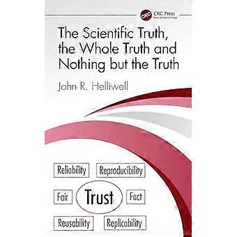 The Scientific Truth the Whole Truth and Nothing but the Truth