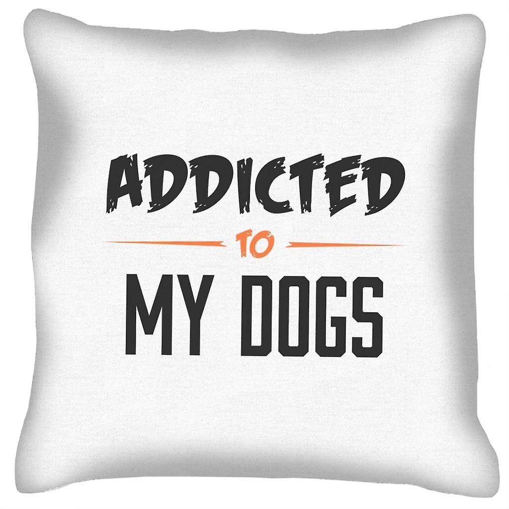 Addicted To My Dogs Cushion