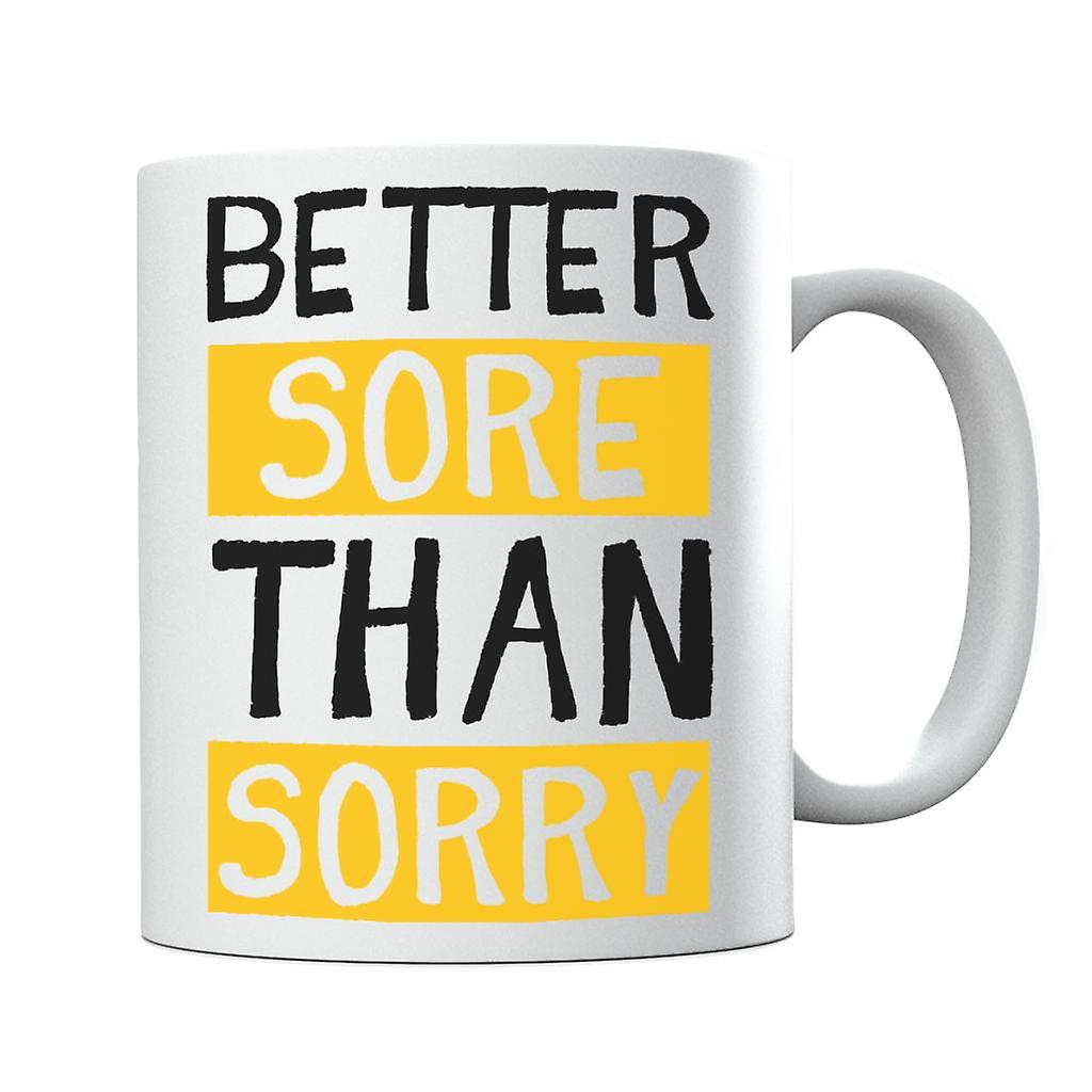 Better Sore Than Sorry Mug