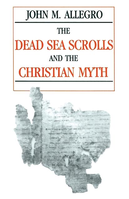 The Dead Sea Scrolls And The Christian Myth by John Allegro Paperback Book