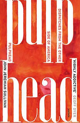 Pulphead by John Jeremiah Sullivan Paperback Book