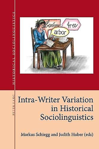 Intrawriter Variation In Historical Sociolinguistics Paperback