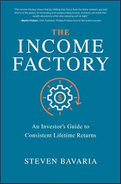 The Income Factory An Investors Guide To Consistent Lifetime Returns by Steven Bavaria Hardback Book