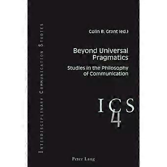 Beyond Universal Pragmatics Studies In The Philosophy Of Communication - Peter Lang Group AG