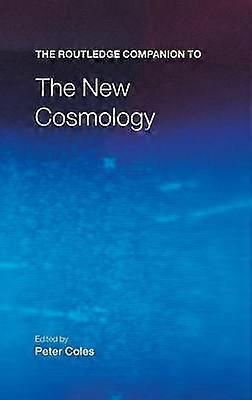 The Routledge Companion to the New Cosmology