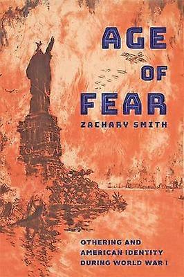 Age of Fear - Othering and American Identity during World War I