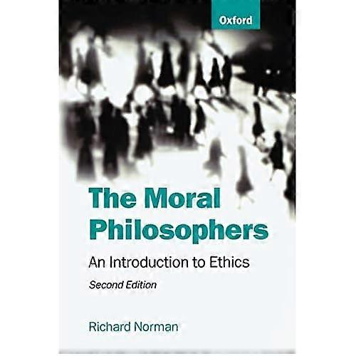 The Moral Philosophers: An Introduction to Ethics