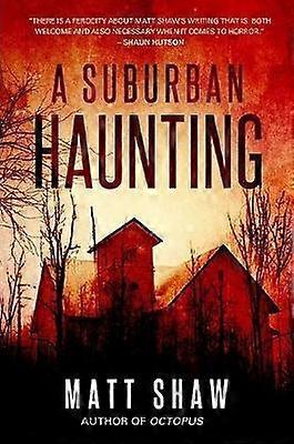 A Suburban Haunting: An Extreme Psychological Horror