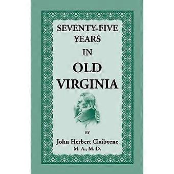 Fünfundsiebzig Jahre in Old Virginia