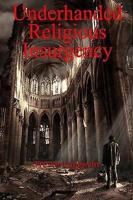 Underhanded Religious Insurgency