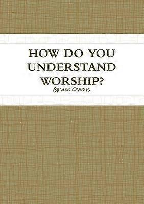 How Do You Understand Worship?