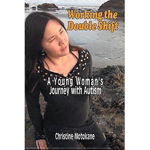 Working the Double Shift:  A Young Woman's Journey  with Autism