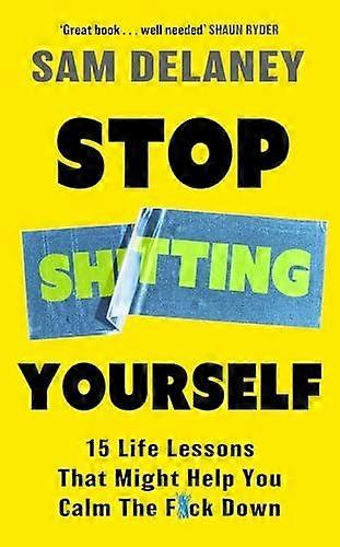 Stop Shtting Yourself by Sam Delaney Hardback Book