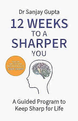 12 Weeks to a Sharper You: A Guided Program to Keep Sharp for Life