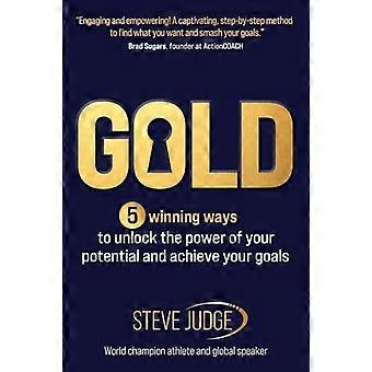 Gold 5 winning ways to unlock the power of your potential and achieve your goals