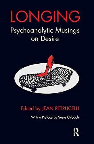 Longing: Psychoanalytic Musings on Desire