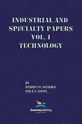 Industrial and Specialty Papers Volume 1 Technology