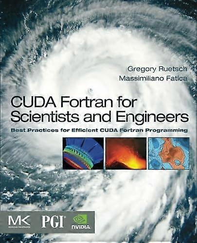 CUDA Fortran for Scientists and Engineers: Best Practices for Efficient CUDA Fortran Programming