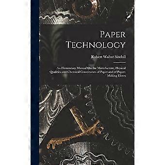 Papirteknologi: En elementær håndbok om produksjon, fysiske egenskaper og kjemiske bestanddeler av papir og papirfremstillingsfibre