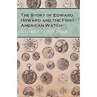 Die Geschichte von Edward Howard und der ersten amerikanischen Uhr