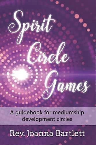 Spirit Circle Games: A guidebook for mediumship development circles