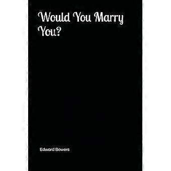 Would You Marry You?