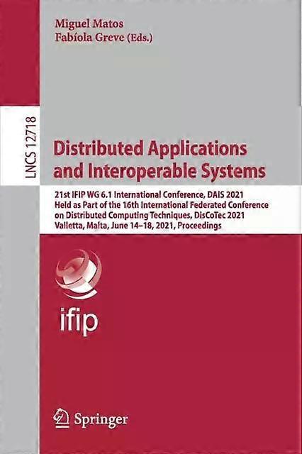 Distributed Applications And Interoperable Systems 21st Ifip Wg 6.1 Internationa - Springer Nature B.V