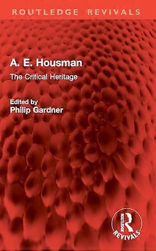 A. E. Housman The Critical Heritage