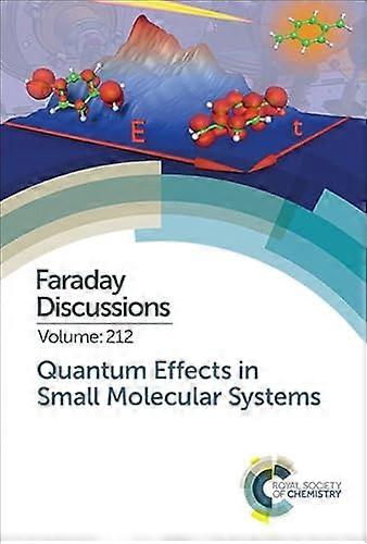 Quantum Effects in Small Molecular Systems Faraday Discussion 212