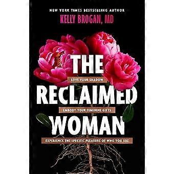 La donna ritrovata Ama la tua ombra Incarna i tuoi doni femminili Sperimenta il piacere specifico di chi sei