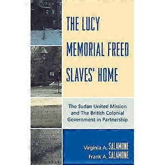 Lucy Memorial Freed Slaves' Home The Sudan United Mission And The British Coloni - Frank A. Salamone - Paperback - English Book - History