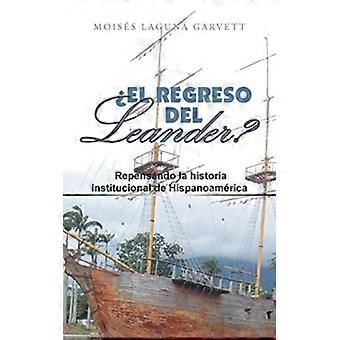 El Regreso Del Leander Repensando La Historia Institucional De Hispanoamrica - Moiss Laguna Garvett - Capa dura - Livro inglês - História