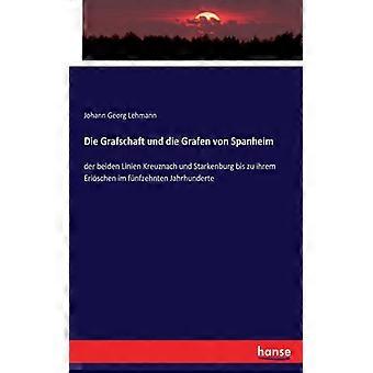 Die Grafschaft Und Die Grafen Von Spanheimder Beiden Linien Kreuznach Und Starke - Johann Georg Lehmann - Paperback - English Book - History